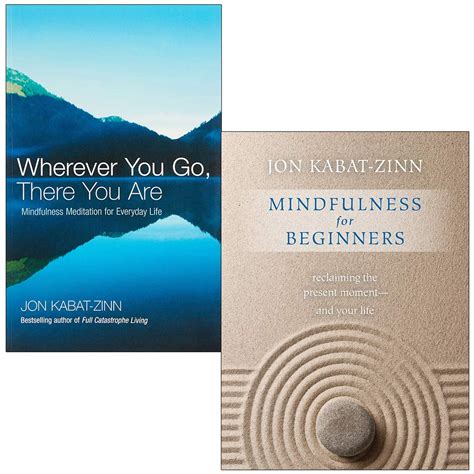 Wherever You Go There You Are Mindfulness Meditation For Everyday Life