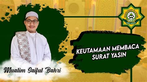 KEUTAMAAN MEMBACA SURAT YASIN USTADZ SAIFUL BAHRI YouTube