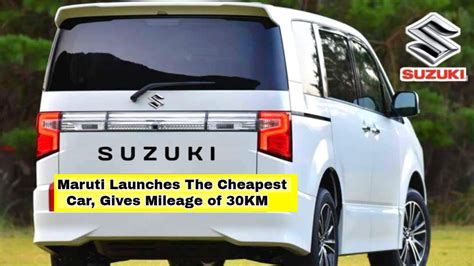 Maruti Launches The Cheapest Car Gives Mileage Of 30KM