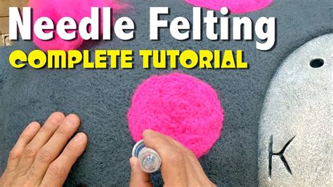 The Ultimate Guide To Needle Felting Youtube