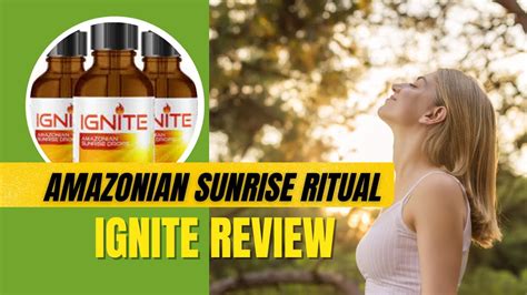 Amazonian Sunrise Ritual Review Does Ignite Work Ignite Review