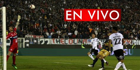 En Vivo Colo Colo Vs Everton Minuto A Minuto Desde El Estadio