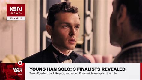 Young Han Solo: 3 Finalists Revealed - IGN News - IGN