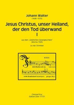 Jesus Christus unser Heiland der den Tod überwand I von Johann Walter