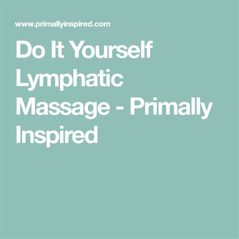 Do It Yourself Lymphatic Massage Lymphatic Massage Acupressure