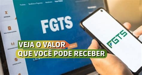 Descubra O Valor Que Voc Pode Receber Do Fgts