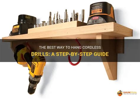 The Best Way To Hang Cordless Drills A Step By Step Guide Shuntool