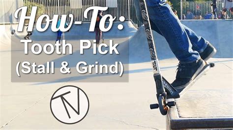 How To Tooth Pick Stall And Grind │ The Vault Pro Scooters Youtube