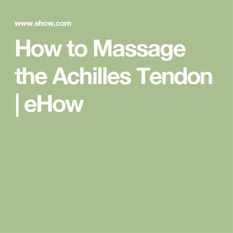 How to Massage the Achilles Tendon | eHow | Achilles tendonitis ...