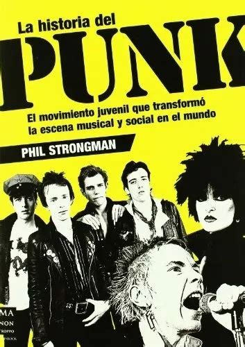 La Historia Del Punk El Movimiento Juvenil Que Transformo La Escena