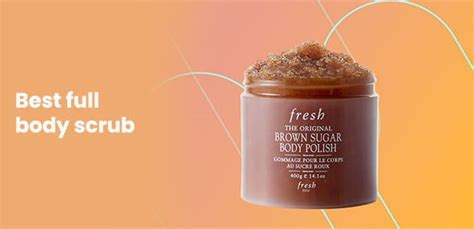 The Best Full Body Scrubs For Glowing Skin