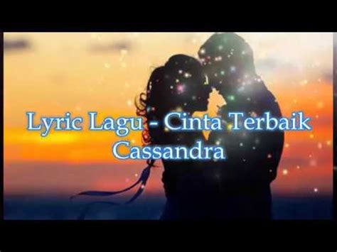 Lyric Lagu Cinta Terbaik Cassandra YouTube Music