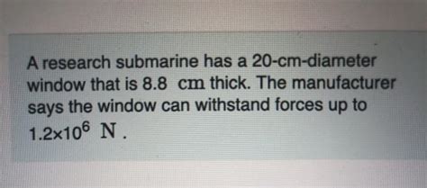 Solved A Research Submarine Has A Cm Diameter Window That Chegg