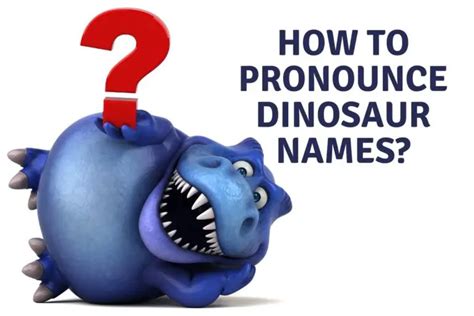 How To Pronounce Dinosaur Names? - Dinosaur Facts For Kids