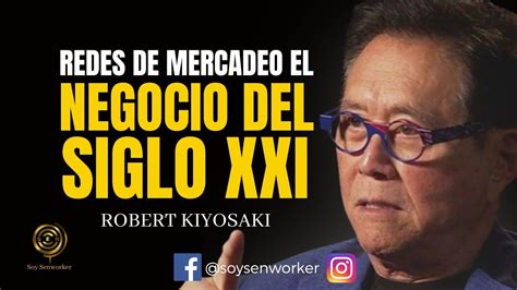 Por Qu Redes De Mercadeo Es El Negocio Del Siglo Xxi Robert