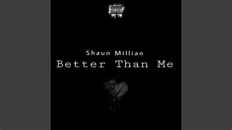 Better Than Me - Shaun Millian: Song Lyrics, Music Videos & Concerts