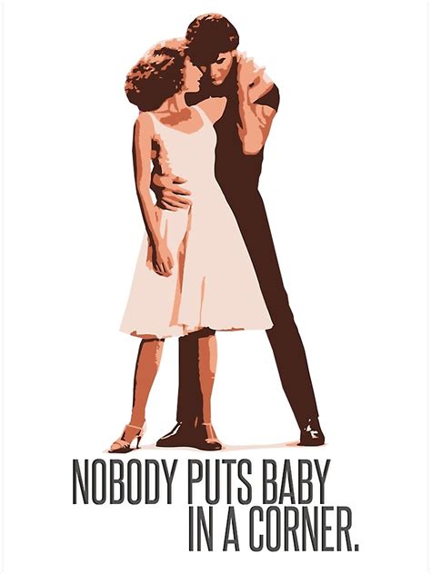 Nobody Puts Baby In A Corner Dirty Dancing Poster By Bessiedavis