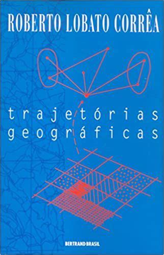 Trajet Rias Geogr Ficas Correa Roberto Lobato Casa Da Cultura