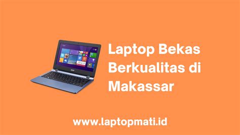 7 Cara Jual Beli Laptop Bekas Di Makassar Laptopmati Id