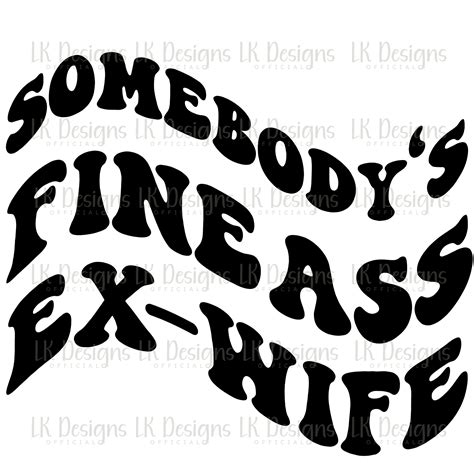 Somebodys Fine Ass Ex Wife Svg Png Funny Shirt Svg Etsy