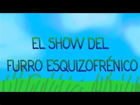 El Show Del Furro Esquizofr Nico Mucho Dinero Youtube