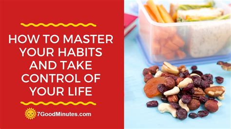 How To Master Your Habits And Take Control Of Your Life Youtube