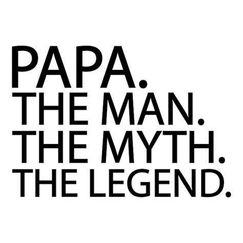 Premium Vector A Poster That Says Papa The Man The Myth The Legend