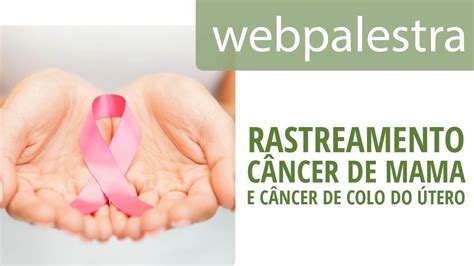 Webpalestra Rastreamento do câncer de mama e do câncer de colo do