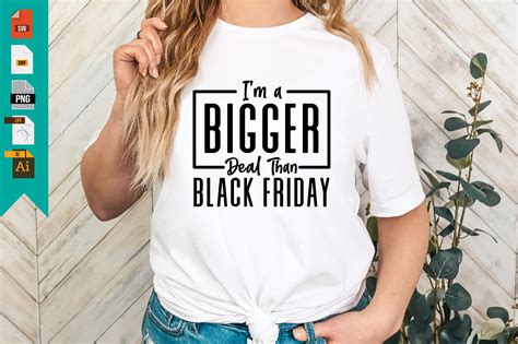 I'm a Bigger Deal Than Black Friday Graphic by Mockup And Design Store