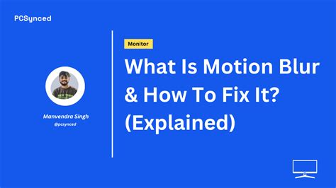 What Is Motion Blur & How To Fix It? (Explained) - PCSynced