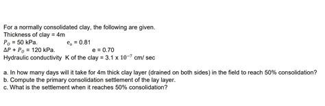 Solved For a normally consolidated clay, the following are | Chegg.com 