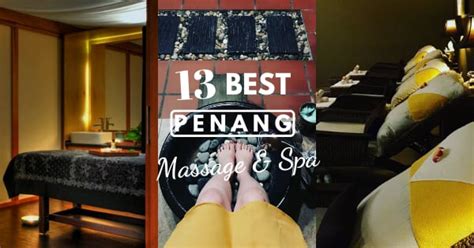 11 Best Places To Get A Full Body Or Foot Massage In Penang