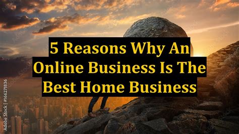 Reasons Why An Online Business Is The Best Home Business Youtube