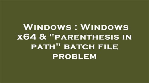 Windows Windows X64 Parenthesis In Path Batch File Problem YouTube