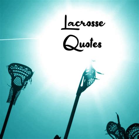 Top 20 Lacrosse Quotes To Ignite Your Passion