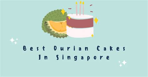 Best Durian Cakes In Singapore