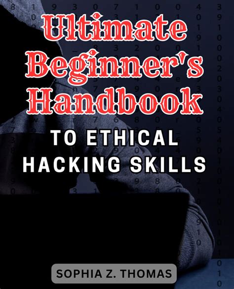 Ultimate Beginner S Handbook To Ethical Hacking Skills Master The Art