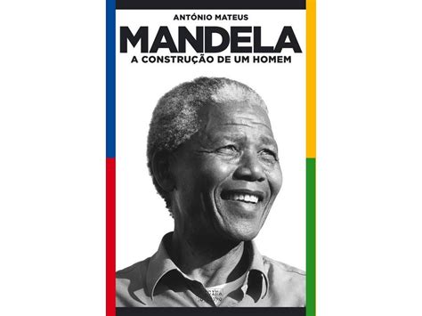 Livro Mandela A Construção De Um Homem De Antonio Mateus Worten Pt