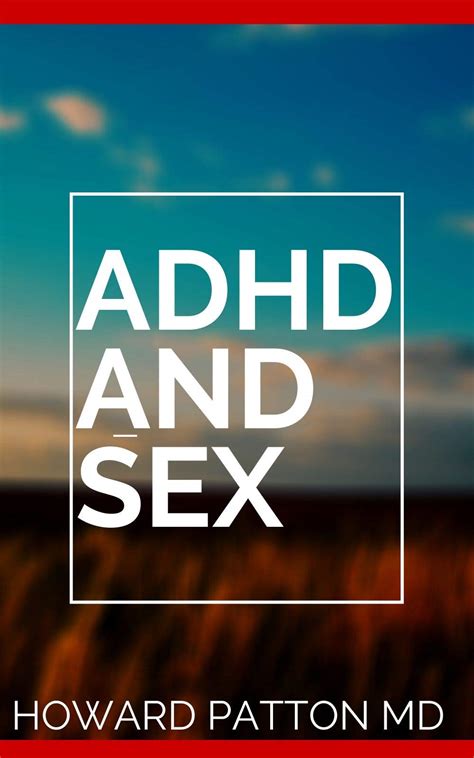 Basic Guide On Adhd And Sex The Complete Guide On How To Manage Adhd And Sex After Marriage By