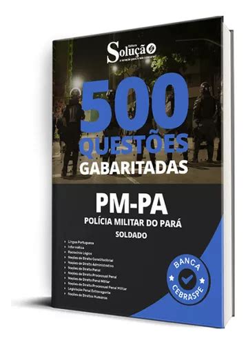 Caderno De Questões Concurso Pm pa Soldado 500 Questões Gabaritadas