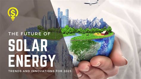 The Future Of Solar Energy Trends And Innovations For 2023 Power To