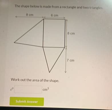 Solved The Shape Below Is Made From A Rectangle And Two Triangles