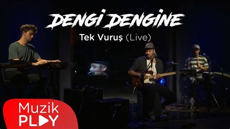 Dengi Dengine Tek Vuru Live Official Video Youtube