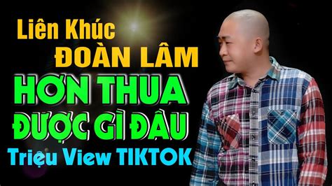 Đoàn Lâm LK Tổng Hợp Những Bài Nhạc Chế Về Đời HOT Tiktok Nghe Cực Thấm LK Hơn Thua Được Gì