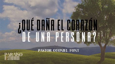 Pastor Otoniel Font Qu Da A El Coraz N De Una Persona Youtube