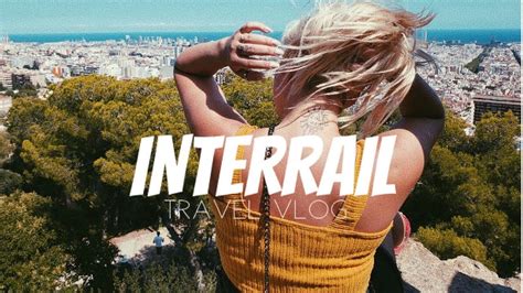 Interrail Trip VLOG Visuals Thsmsfts YouTube