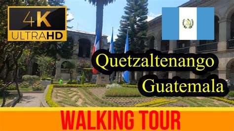 4K 60fpsQuetzaltenango Walking Tour Guatemala YouTube