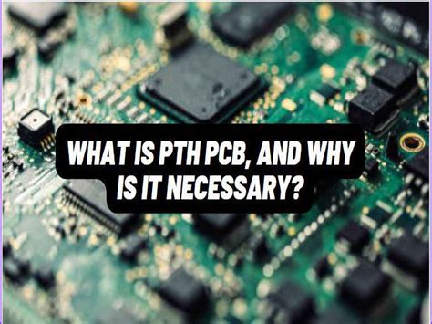 What Is Pth Pcb And Why Is It Necessary Pcba Manufacturers