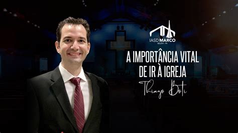 Culto Ao Vivo Tema A Import Ncia Vital De Ir Igreja Thiago