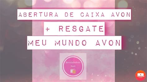 Abertura De Caixa Avon Campanha E Resgate Meu Mundo Avon Youtube